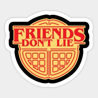 Friends Don't Lie Sticker